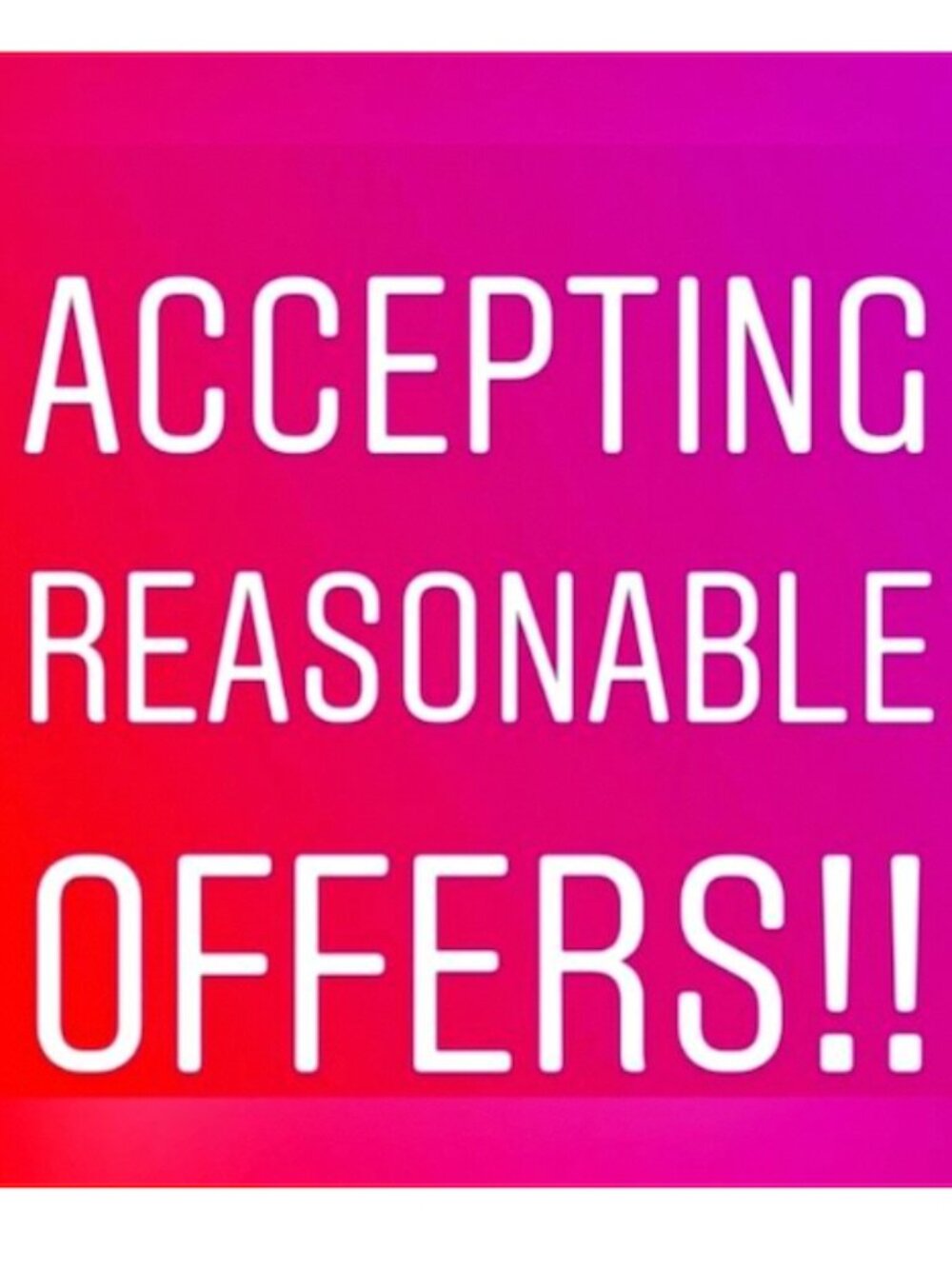 Accepting All REASONABLE Offers!